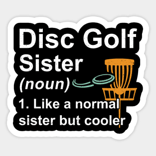 Disc Golf Sister Noun Like A Normal Sister But Cooler Sticker